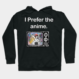 I prefer the anime Hoodie